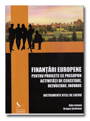 FINANŢĂRI EUROPENE PENTRU PROIECTE CE PRESUPUN ACTIVITĂŢI DE CERCETARE, DEZVOLTARE, INOVARE. INSTRUMENTE UTILE DE LUCRU